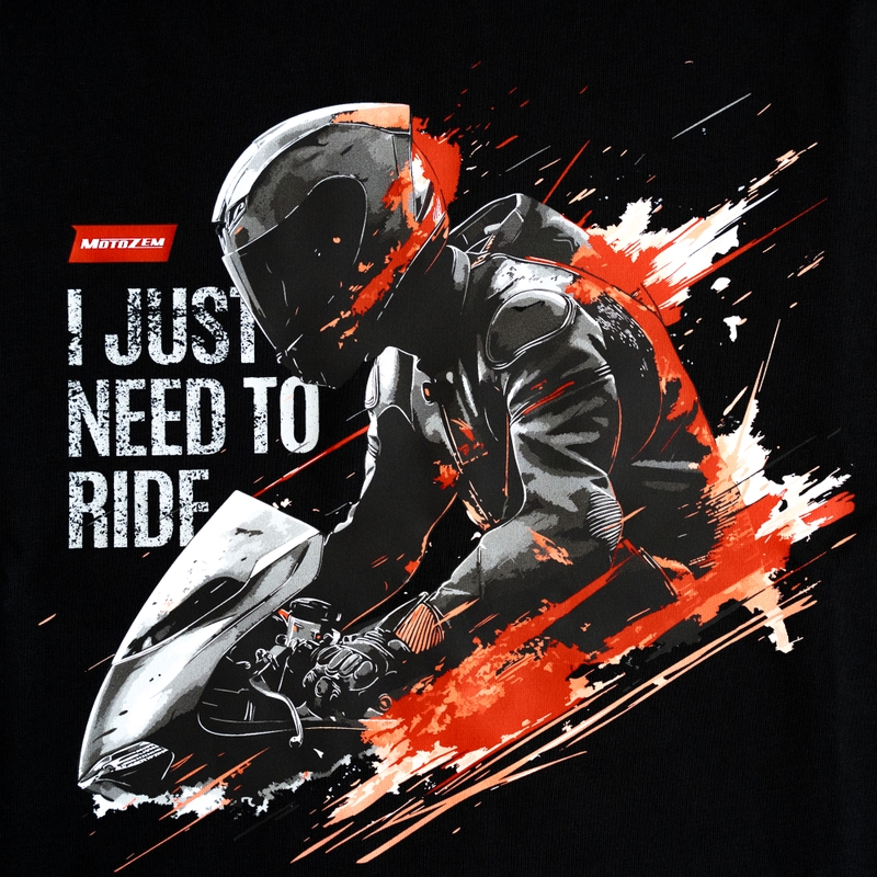 MotoZem T-shirt I just need to ride